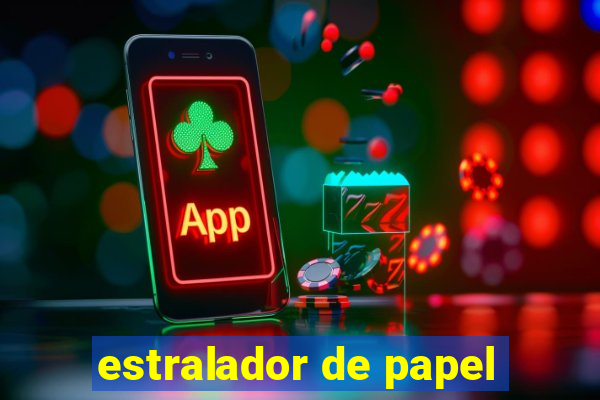 estralador de papel